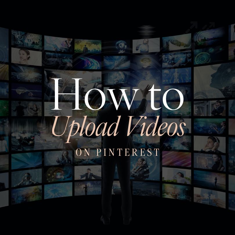 How to Upload Videos on Pinterest: Step by Step Guide
